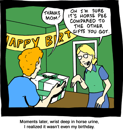 Horse Pee on your Birthday 